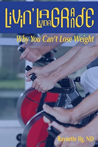 Livin' LaVida Grande Why You Can't Lose Weight