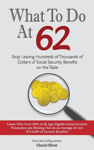 What to Do At 62 Stop Leaving Hundreds of Thousands of Dollars of Benefit Payout on the Table