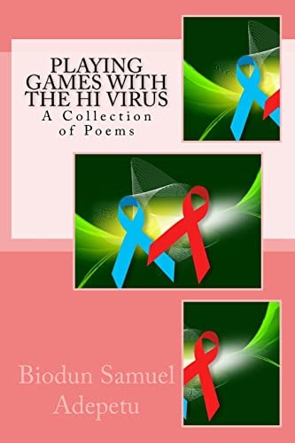 Playing Games with the HI Virus A Collection of Poems