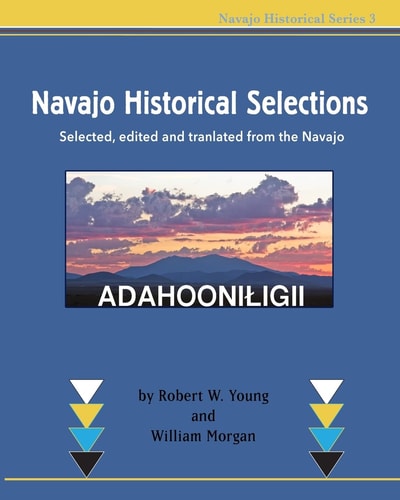 Navajo Historical Selections Selected, Edited and Translated from the Navajo