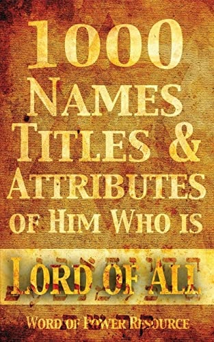 1000 Names, Titles, and Attributes of Him Who Is Lord of All