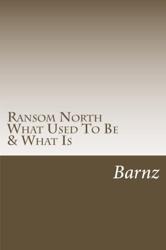 Ransom North What Used to Be and What Is