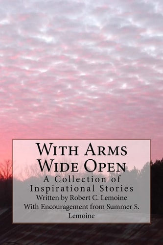 With Arms Wide Open A Collection of Inspirational Stories