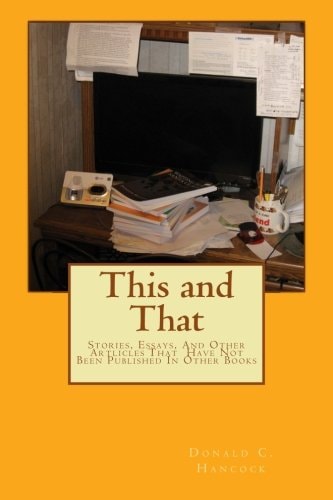 This and That Stories, Essays, And Other Articles That Have Not Been Published In Other Books