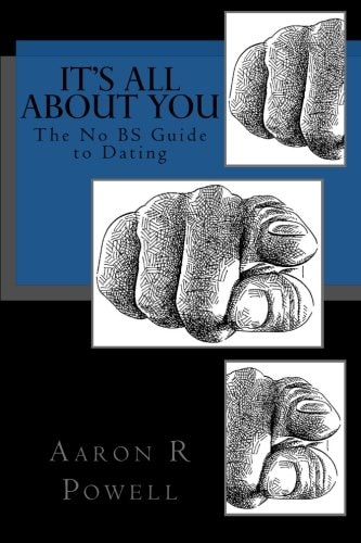 It's All About You The No BS Guide to Dating