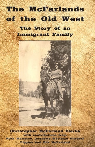 The McFarlands of the Old West The Story of an Immigrant Family