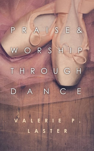 Praise and Worship Through Dance