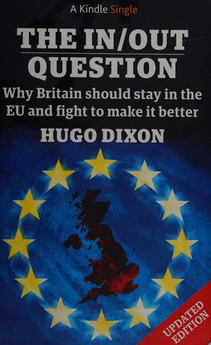 The In/out Question Why Britain Should Stay in the EU and Fight to Make it Better