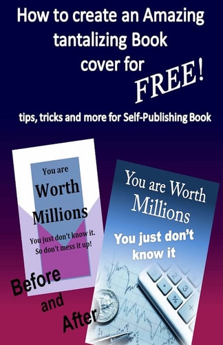 How to Create Amazing Tantalizing Book Cover For Free Tips, Tricks for Self-Publishing Book