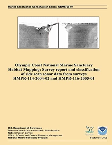 Olympic Coast National Marine Sanctuary Habitat Mapping Survey Report and Classification of Side Scan Sonar Data from Surveys HMPR-114-2004-02 and HMPR-116-2005-01