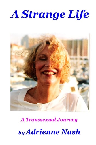 A Strange Life A Transsexual Journey