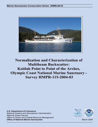 Normalization and Characterization of Multibeam Backscatter Koitlah Point to Point of the Arches, Olympic Coast National Marine Sanctuary - Survey HMPR-115-2004-03