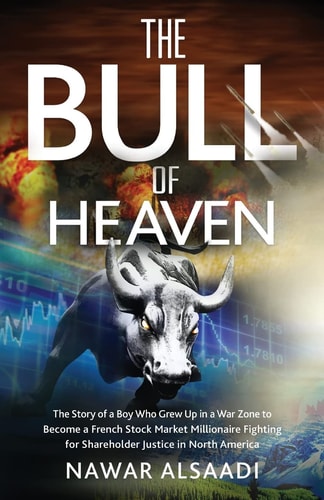 The Bull of Heaven The Story of a Boy Who Grew Up in a War Zone to Become a French Stock Market Millionaire Fighting for Shareholder Justice in North America