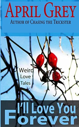 I'll Love You Forever : Weird Love Tales
