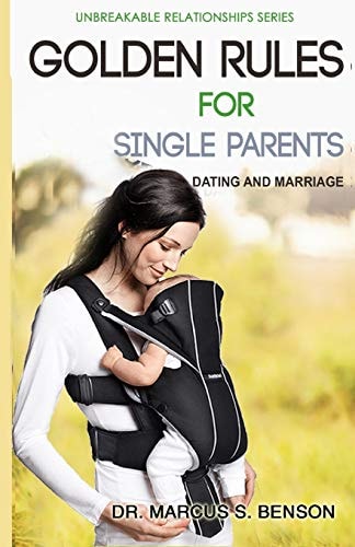 Golden Rules for Single Parents Dating and Marriage