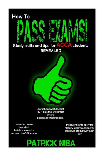 How to Pass Exams Study Skills and Tips for ACCA Students Revealed