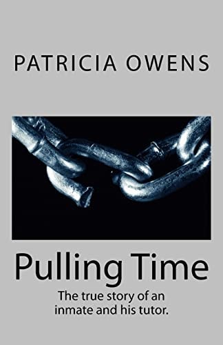 Pulling Time The True Story of an Inmate and His Tutor.