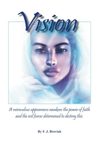 Vision A Miraculous Appearance Awakens the Power of Faith and Evil Forces Determined to Destroy This