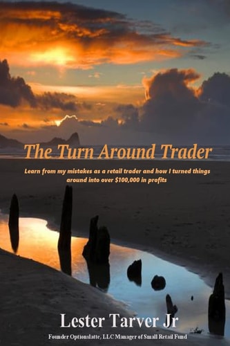 The Turn Around Trader How I Turned Things Around Into Making Over $100,000 in Profits