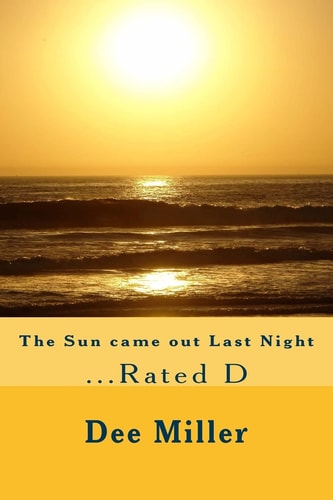 The Sun Came Out Last Night ... Rated D
