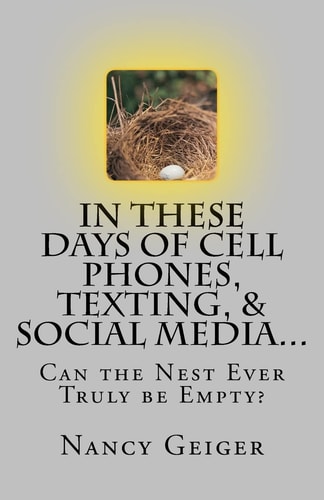 In These Days of Cell Phones, Texting, and Social Media... Can the Nest Ever Truly Be Empty