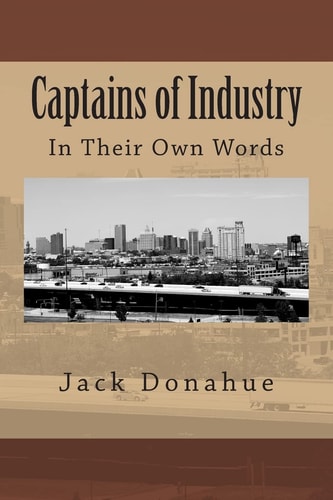 Captains of Industry In Their Own Words