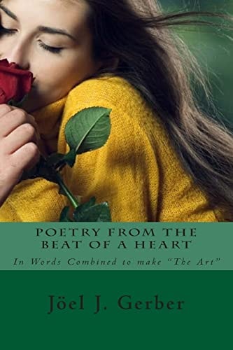 Poetry From The Beat Of A Heart In Words Combined To Make "The Art"