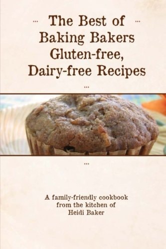 The Best of Baking Bakers Gluten Free, Dairy Free Recipes