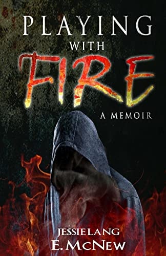 Playing with Fire A Memoir