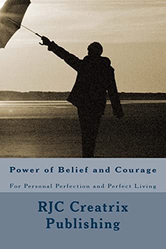 Power of Belief and Courage For Personal Perfection and Perfect Living