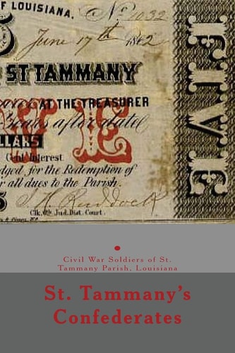 St. Tammany's Confederates & Civil War Soldiers with Ties to St Tammany Parish, Louisiana