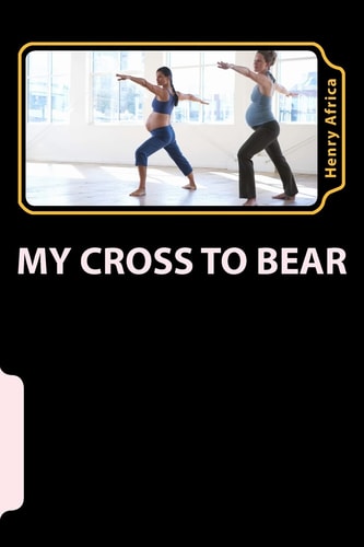 My Cross to Bear All about Fetal Alcohol Syndrome