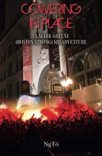 Cowering in Place A Mark Greene (Boston Strong) Misadventure