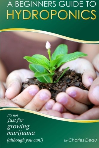 A Beginner's Guide to Hydroponics : It's Not Just for Growing Marijuana! (Although You Can)
