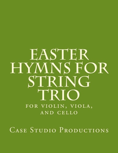 Easter Hymns For String Trio For Violin, Viola, and Cello