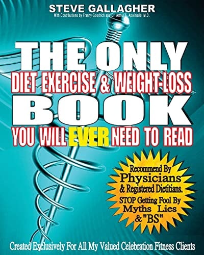 The Only Diet Exercise and Weight-Loss Book You Will Ever Need to Read