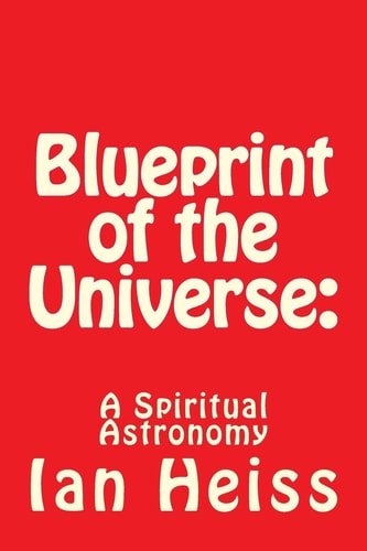 Blueprint of the Universe A Spiritual Astronomy