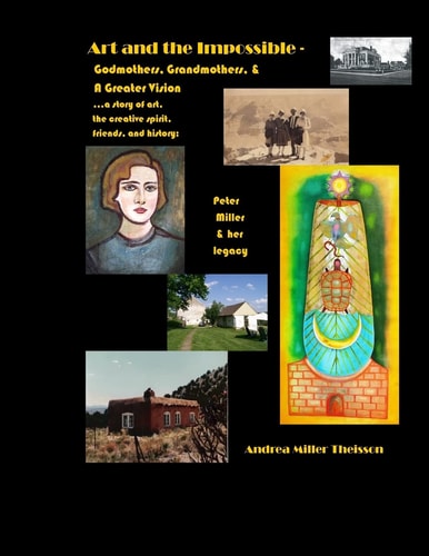 Art and the Impossible Grandmothers, Godmothers, and a Greater Vision - a History of Women Artists, Their Famous Friends, Small-Town Dreams, and Connections to the Future