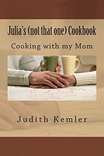 Julia's (not That One) Cookbook Cooking with My Mother
