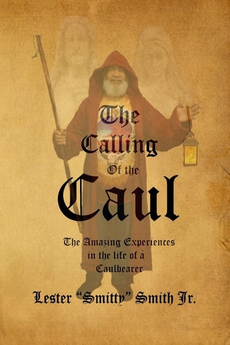 The Calling of the Caul The Amazing Life and Experiences of a Caulbearer