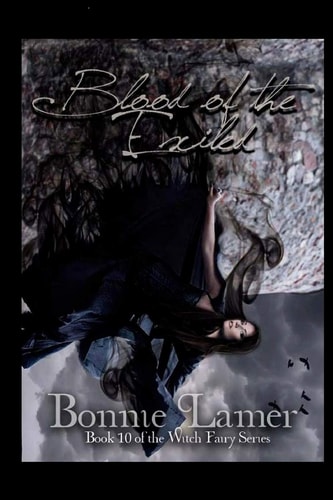 Blood of the Exiled Book 10 of the Witch Fairy Series