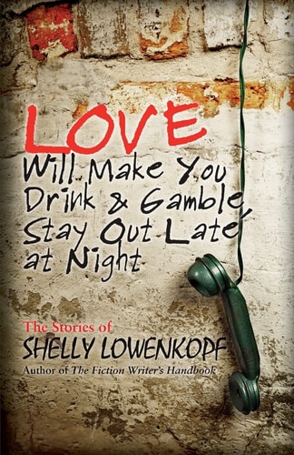 Love Will Make You Drink and Gamble, Stay Out Late at Night