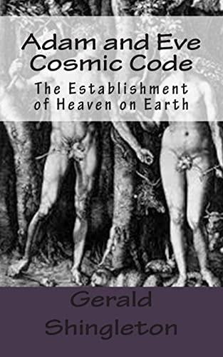 Adam and Eve Cosmic Code The Establishment of Heaven on Earth