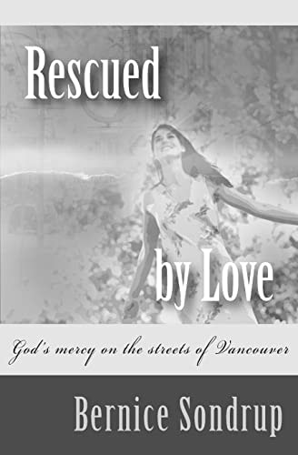 Rescued By Love God's Mercy on the Streets of Vancouver