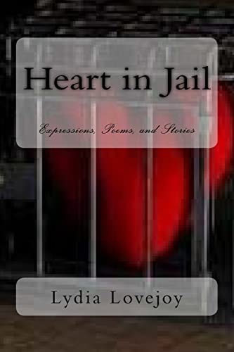Heart in Jail Expressions, Poems, and Stories