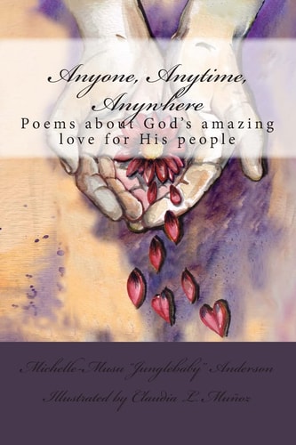 Anyone, Anytime, Anywhere Poems about God's Amazing Love for His People