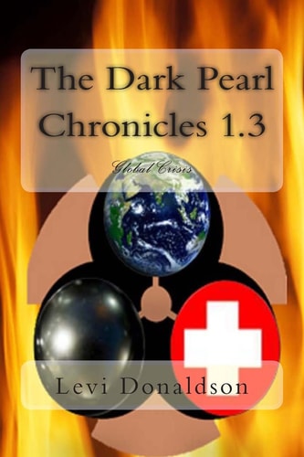 The Dark Pearl Chronicles 1. 3 Global Crisis