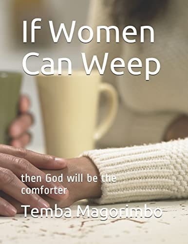 If Women Can Weep Then God Will Be the Comforter