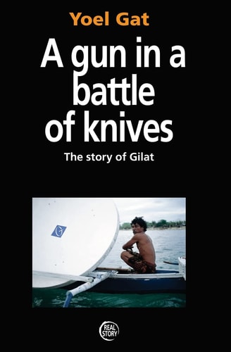 A Gun In A Battle Of Knives The Story of Gilat