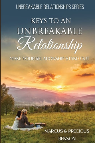 Keys To An Unbreakable Relationship Make Your Relationship Stand Out